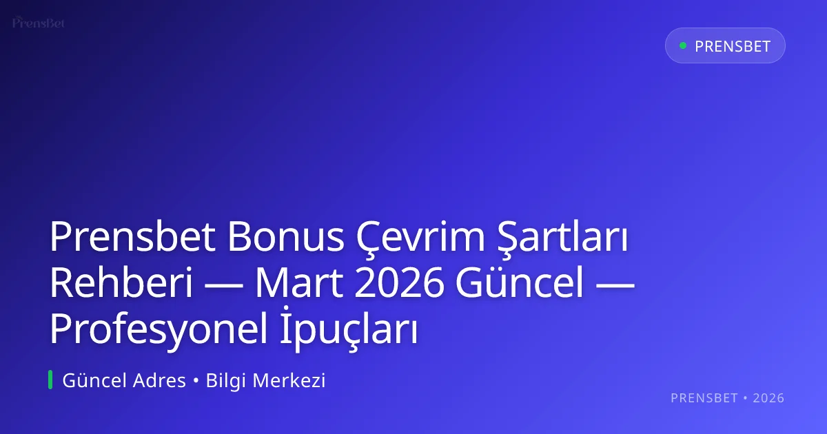 Prensbet Bonus Çevrim Şartları Rehberi — Profesyonel İpuçları Prensbet Bonus Çevrim Şartları Rehberi — Profesyonel İpuçları