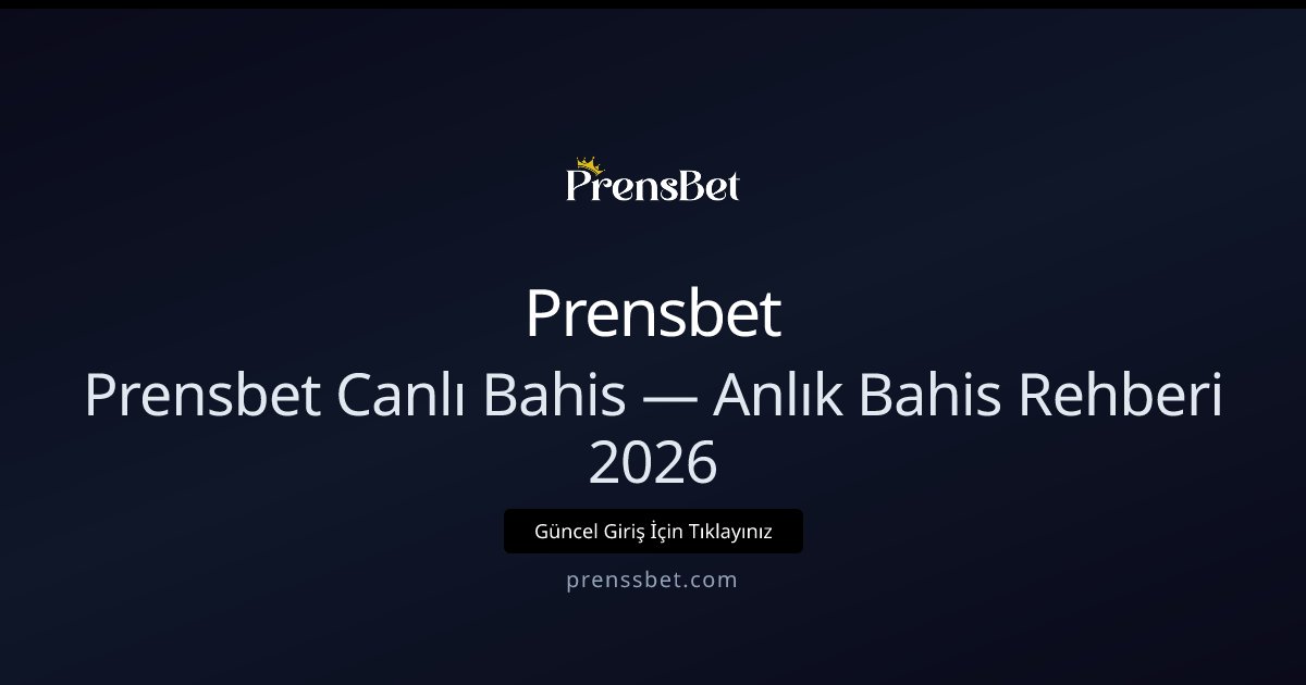 Prensbet Canlı Bahis Rehberi 2026 — Anlık İpuçları Prensbet Canlı Bahis Rehberi 2026 — Anlık İpuçları - Prensbet rehber görseli