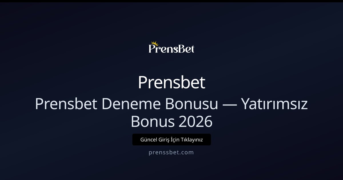 Prensbet Hoş Geldin Bonusu — Yatırımsız Deneme 2026 Prensbet Hoş Geldin Bonusu — Yatırımsız Deneme 2026 - Prensbet rehber görseli