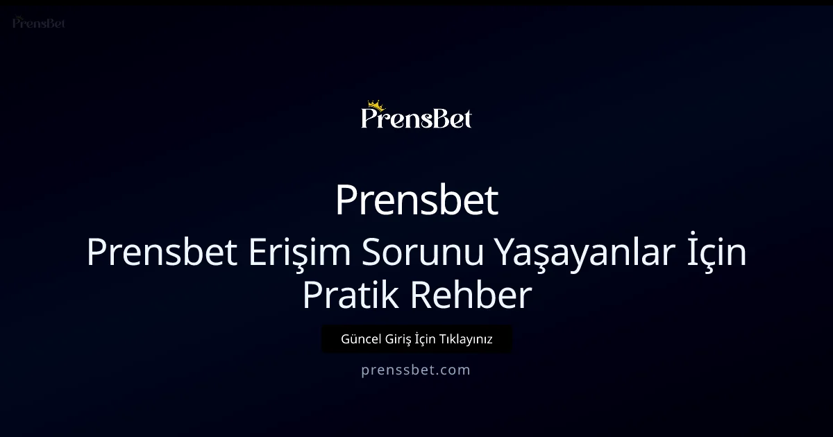 Prensbet Erişim Sorunları: Hızlı Çözüm Kılavuzu - Prensbet rehber görseli