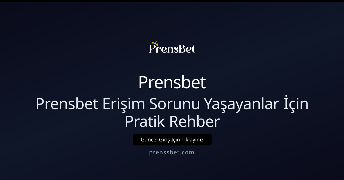 Prensbet Erişim Sorunu: Başlangıç İçin Pratik Rehber Prensbet Erişim Sorunu: Başlangıç İçin Pratik Rehber - Prensbet rehber görseli