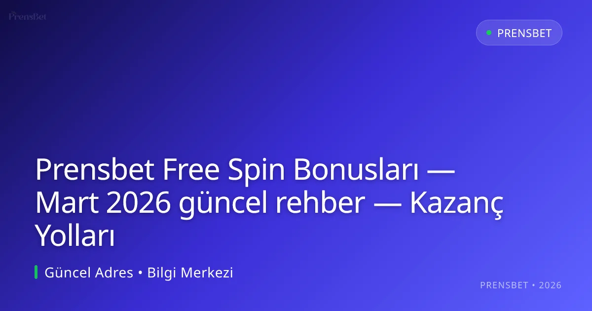 Prensbet Free Spin Bonusları — rehber — Kazanç Yolları Prensbet Free Spin Bonusları — Mart 2026 güncel rehber — Kazanç Yolları — rehber görseli