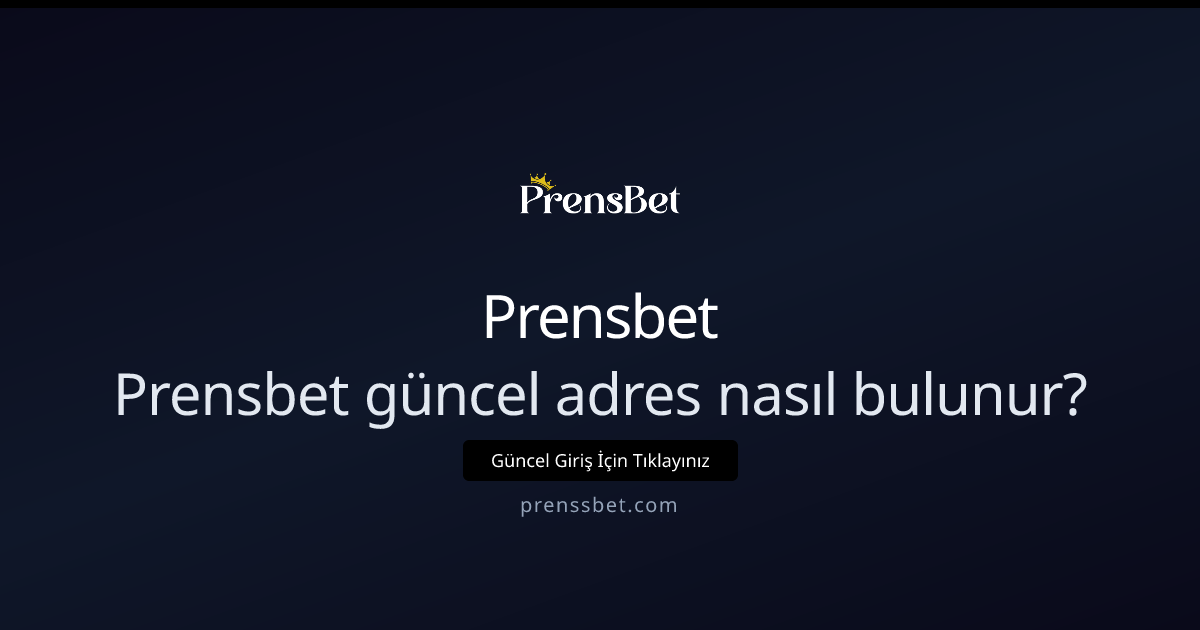 Prensbet güncel adres nasıl bulunur? 2026 adım rehberi Prensbet güncel adres nasıl bulunur? 2026 adım rehberi - Prensbet rehber görseli