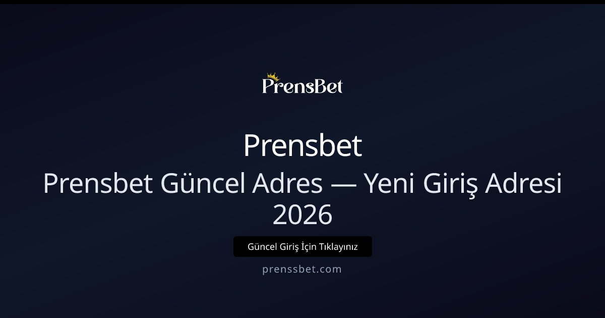 Prensbet Güncel Giriş Adresi ve Erişim Rehberi 2026 Prensbet Güncel Giriş Adresi ve Erişim Rehberi 2026 - Prensbet rehber görseli