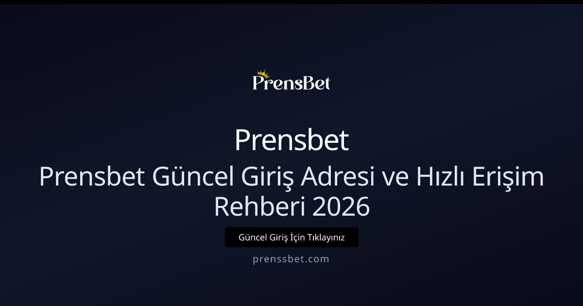 Prensbet Güncel Giriş Adresi ve Hızlı Erişim Rehberi 2026 Prensbet Güncel Giriş Adresi ve Hızlı Erişim Rehberi 2026 - Prensbet rehber görseli