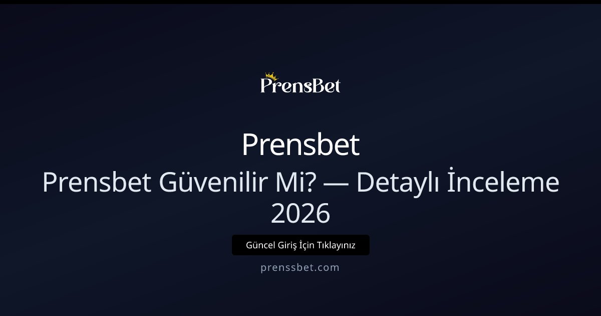 Prensbet Güvenilirlik İncelemesi 2026 Prensbet Güvenilirlik İncelemesi 2026 - Prensbet rehber görseli