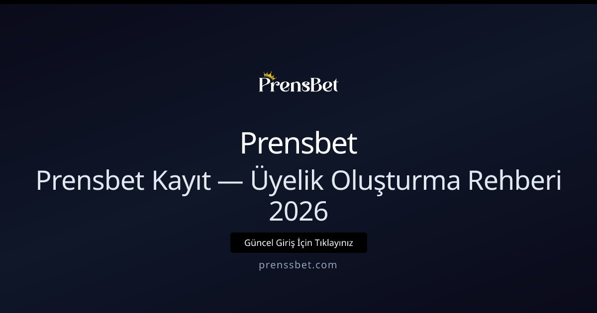 Prensbet Üyelik Rehberi 2026 — Hızlı Kayıt ve İpuçları Prensbet Üyelik Rehberi 2026 — Hızlı Kayıt ve İpuçları - Prensbet rehber görseli