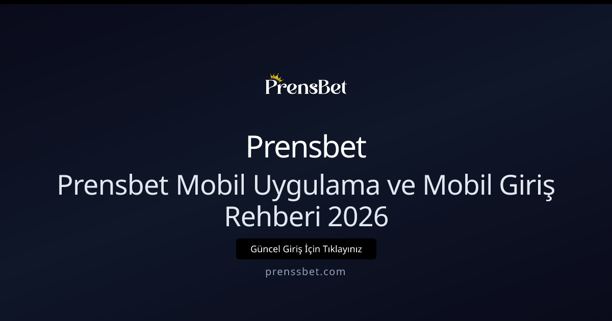 Prensbet Mobil Uygulama ve Mobil Giriş Rehberi 2026 Prensbet Mobil Uygulama ve Mobil Giriş Rehberi 2026 - Prensbet rehber görseli