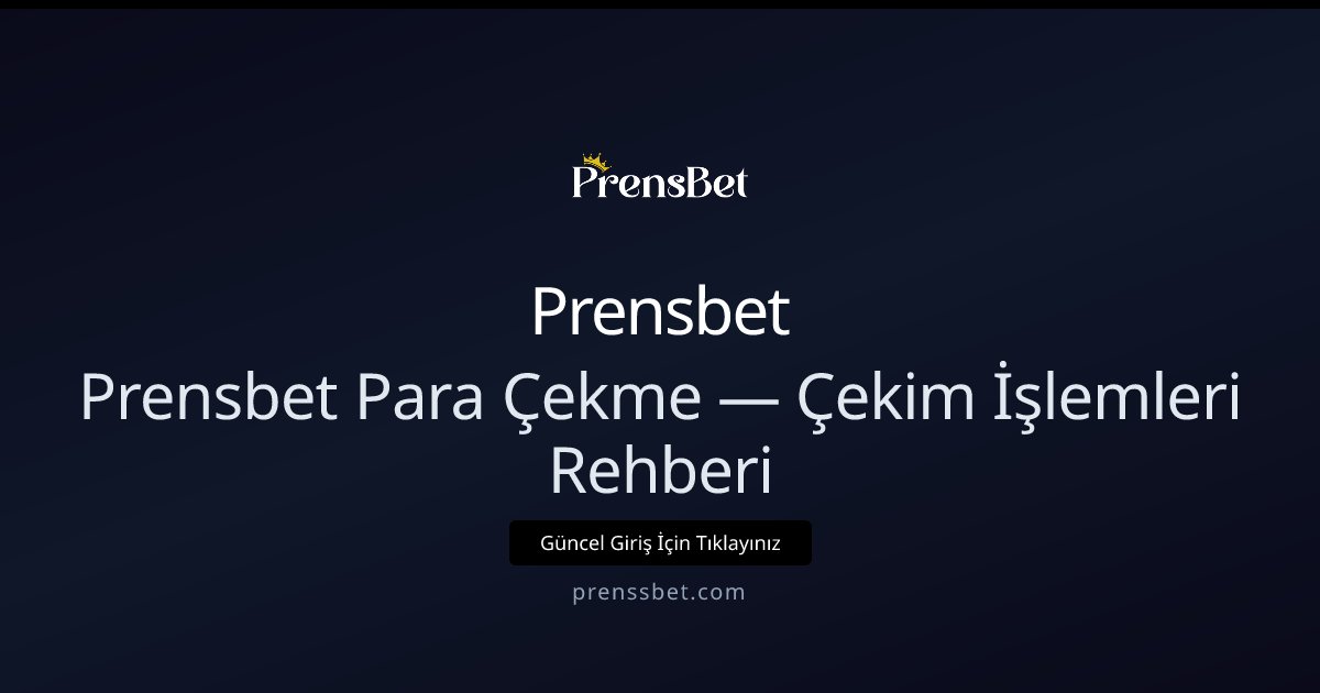 Prensbet Çekim Rehberi — Para Çekme Nasıl Yapılır? Prensbet Çekim Rehberi — Para Çekme Nasıl Yapılır? - Prensbet rehber görseli