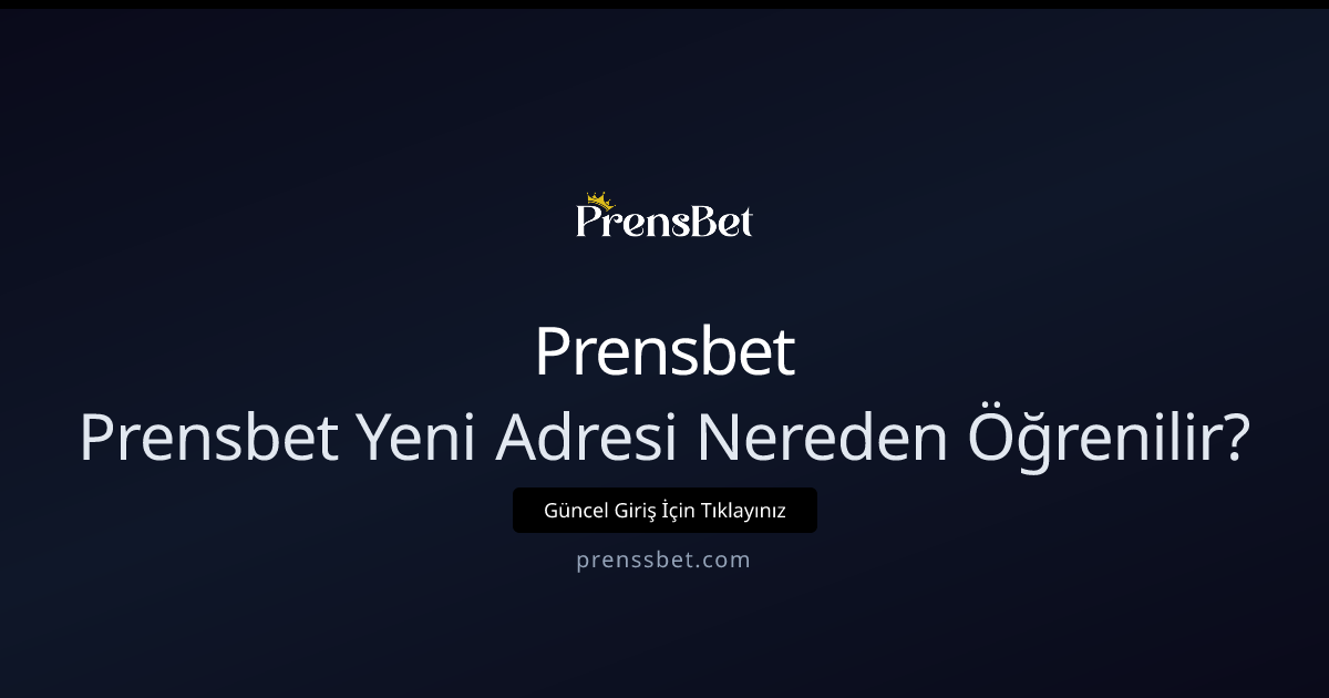 Prensbet Yeni Adresi Nereden Öğrenilir? 2026 Başlangıç Rehberi Prensbet Yeni Adresi Nereden Öğrenilir? 2026 Başlangıç Rehberi - Prensbet rehber görseli