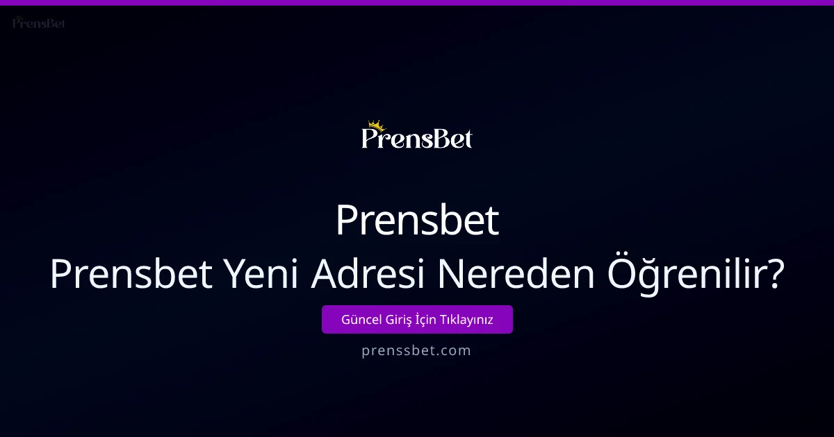 Prensbet Yeni Adresi Nereden Öğrenilir? - Prensbet rehber görseli