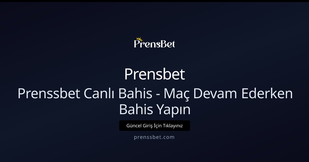 Prensbet Prenssbet Canlı Bahis - Maç Devam Ederken Bahis Yapın
