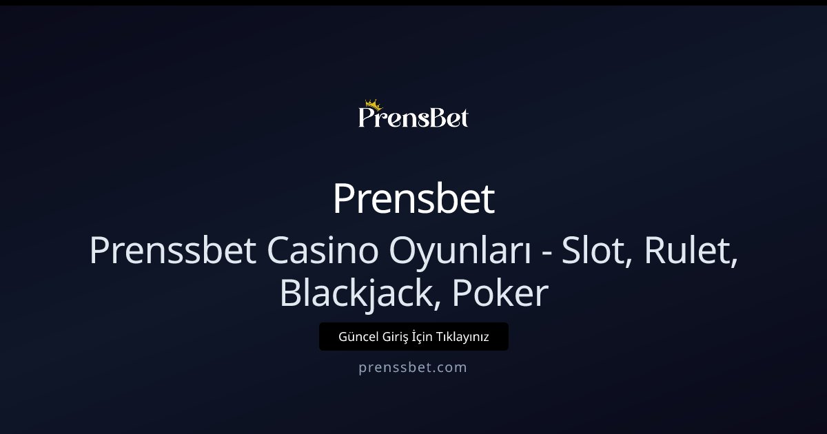 Prensbet Prenssbet Casino Oyunları - Slot, Rulet, Blackjack, Poker