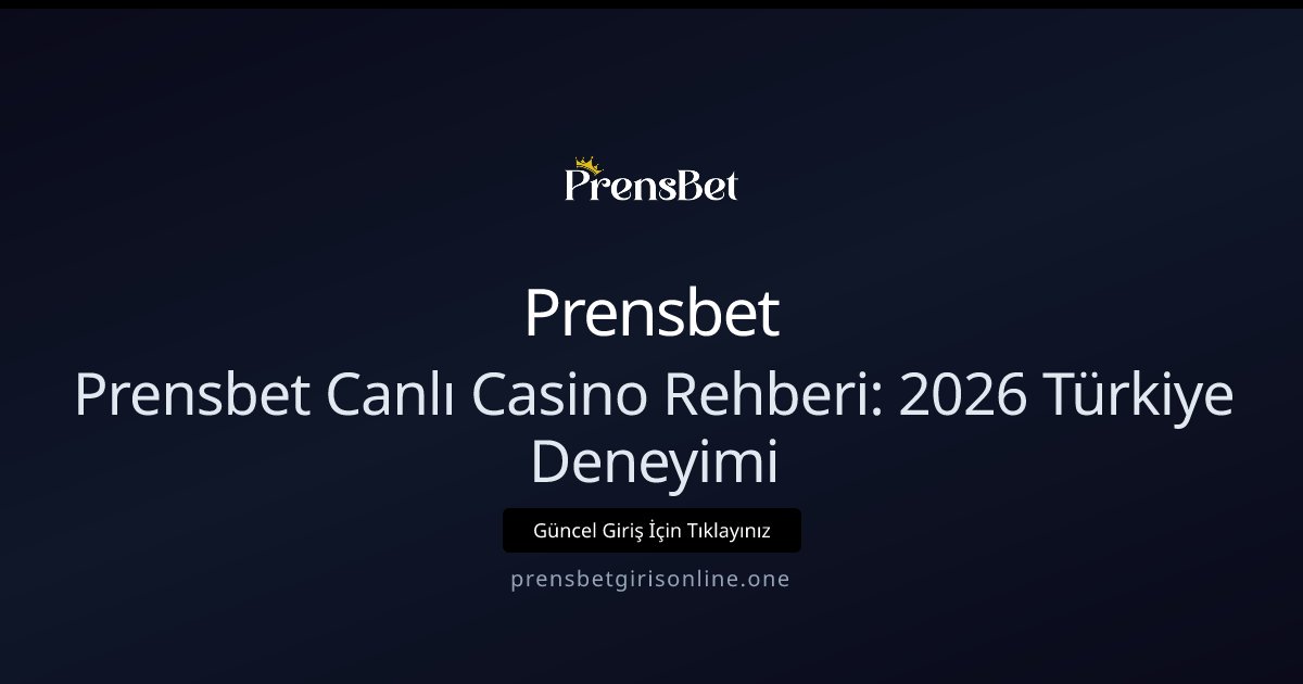 Prensbet Prensbet Canlı Casino Rehberi — Başlangıç 2026 Türkiye