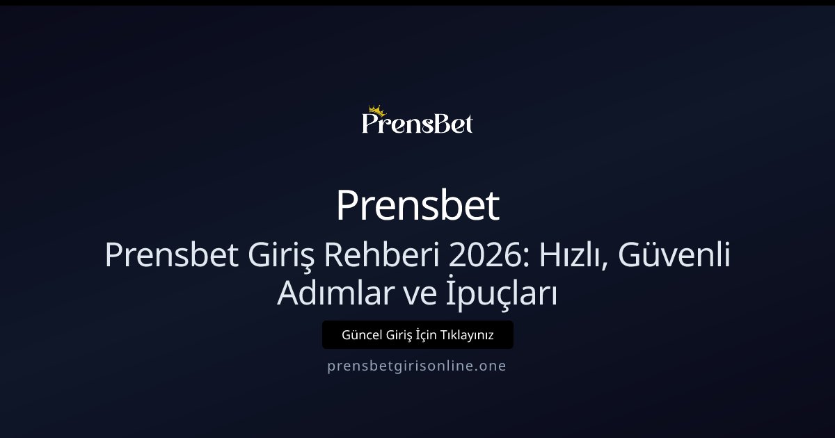 Prensbet Prensbet Giriş Rehberi 2026: Yeni Başlayanlar İçin Adımlar