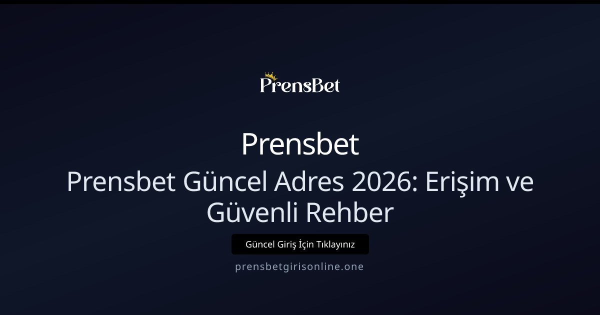 Prensbet Prensbet Güncel Adres 2026: Erişim Rehberi ve İpuçları