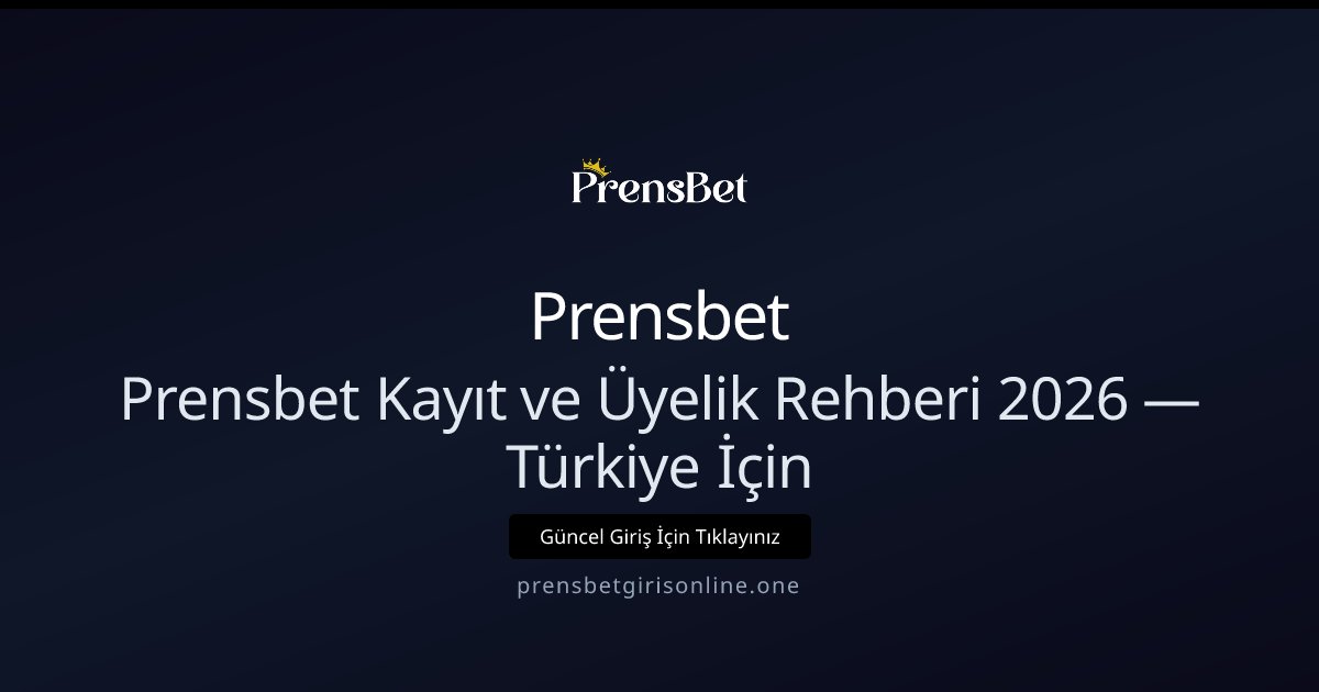 Prensbet Prensbet Kayıt ve Üyelik Rehberi — 2026 Başlangıç Adım Adım