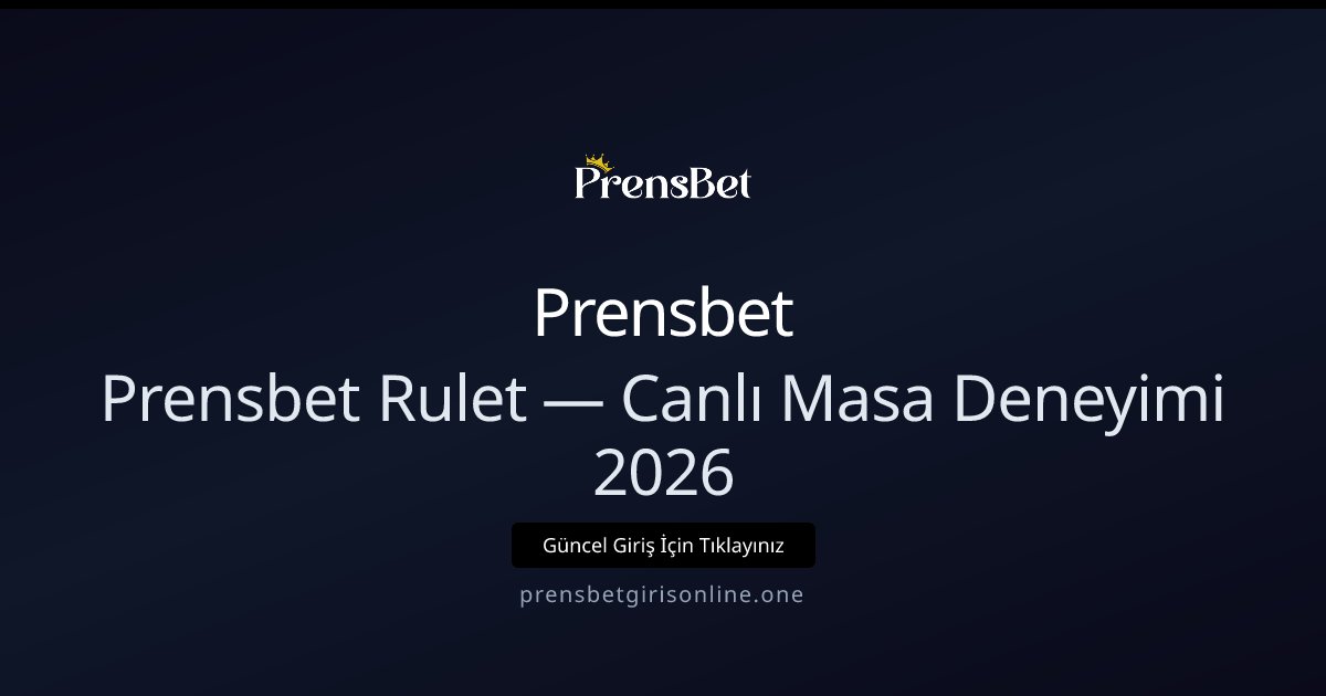 Prensbet Prensbet Rulet — Canlı Masa Deneyimi 2026
