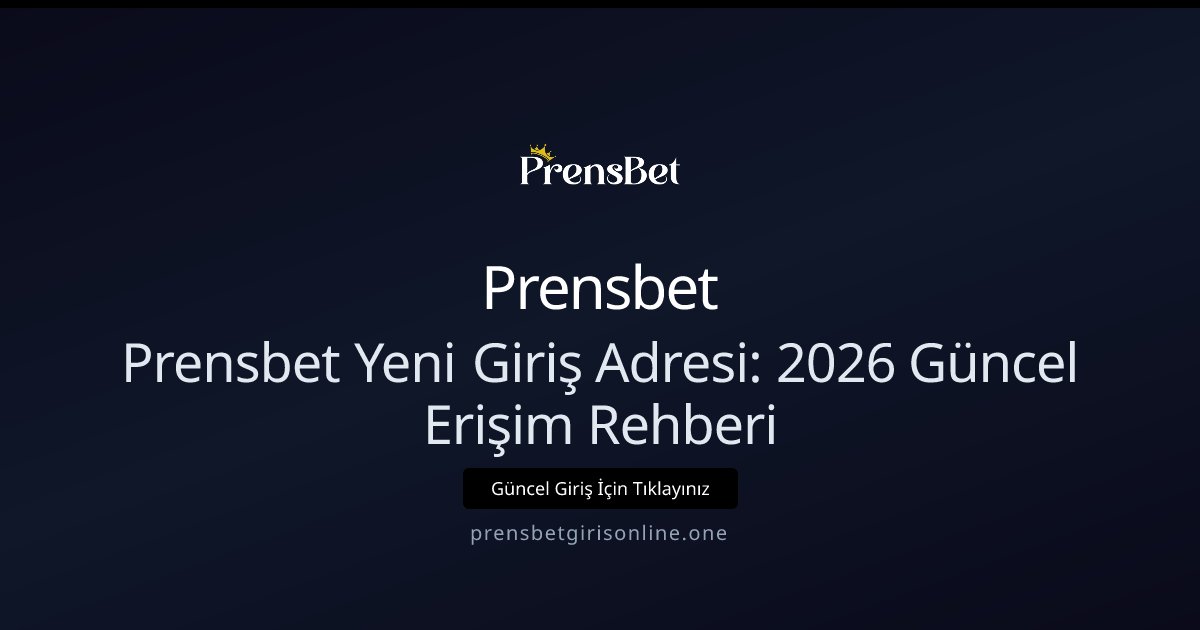 Prensbet Prensbet Yeni Giriş Adresi 2026: Erişim, İpuçları, Hızlı Rehber