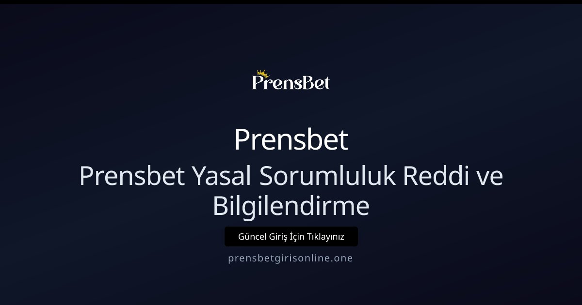 Prensbet Prensbet Sorumluluk Reddi ve Sorumlu Bahis Politikası